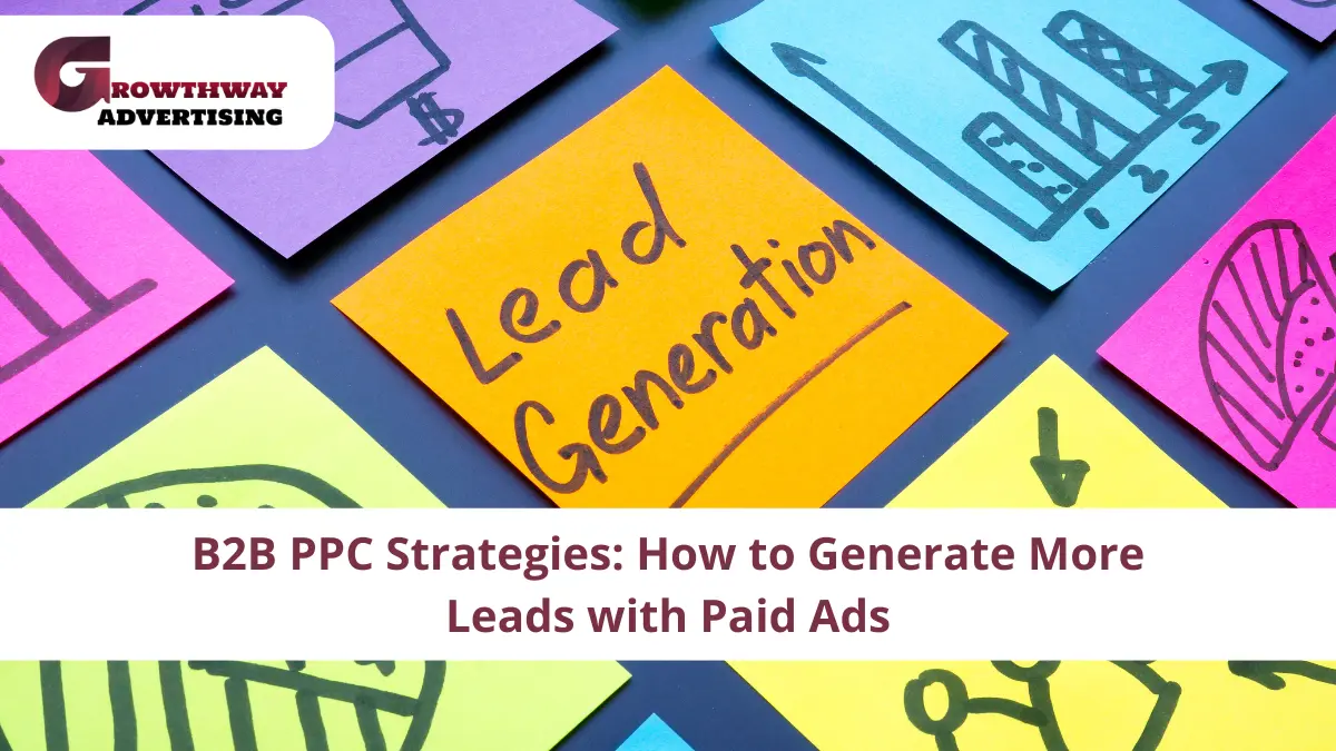 B2B PPC Strategies How to Generate More Leads with Paid Ad