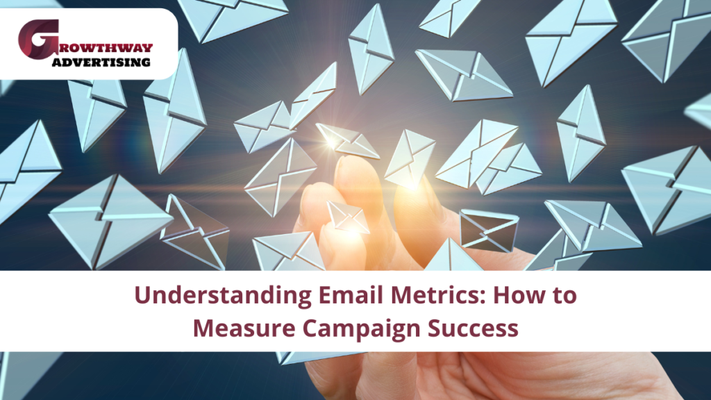 Understanding Email Metrics: How to Measure Campaign Success