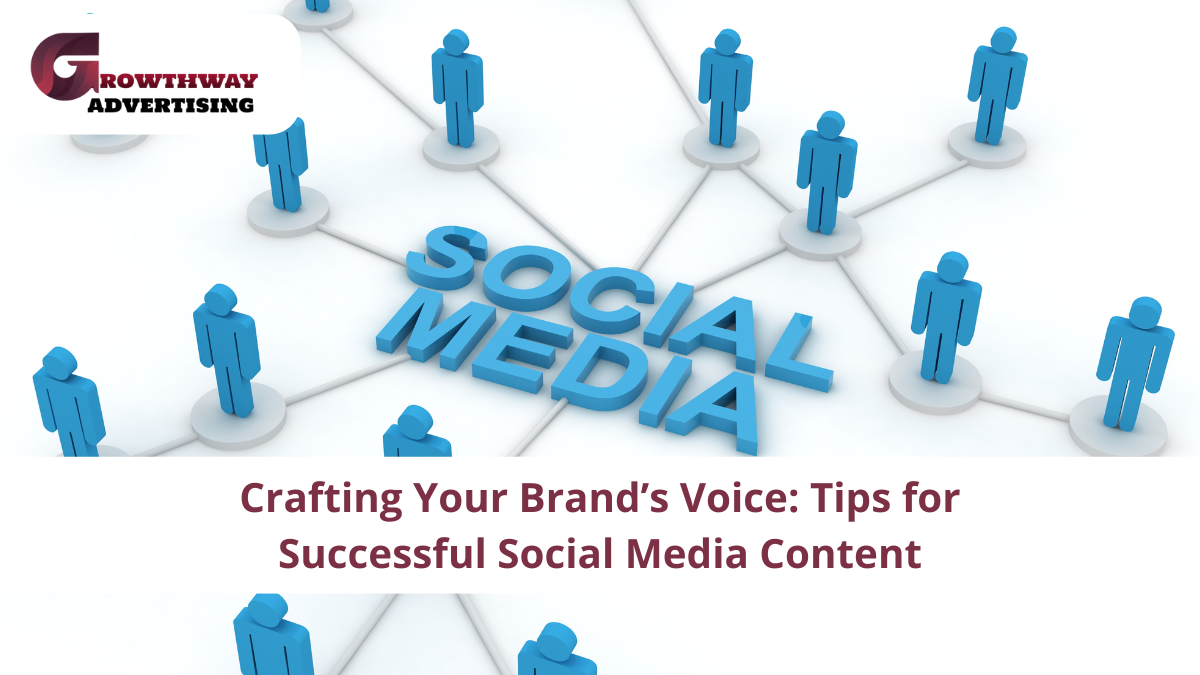Crafting Your Brand’s Voice: Tips for Successful Social Media Content