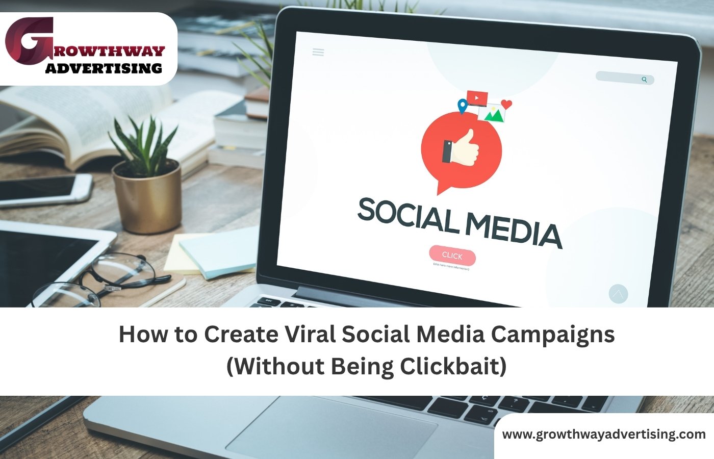 How to Create Viral Social Media Campaigns (Without Being Clickbait)