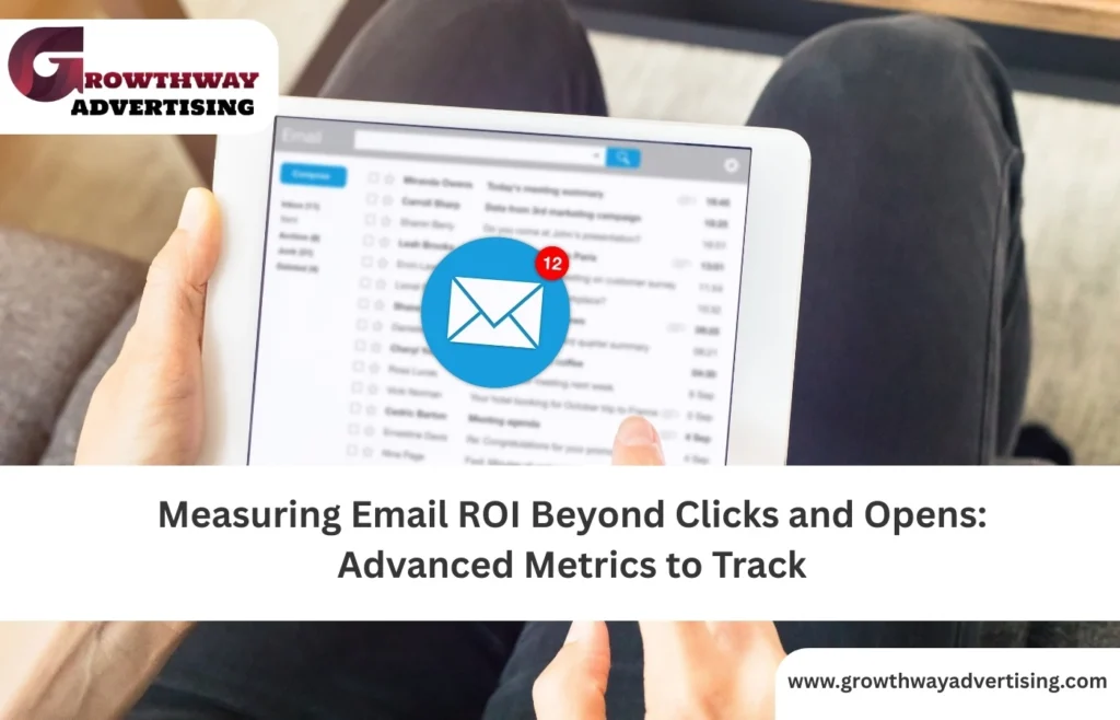 How to Measure Email ROI Beyond Opens and Clicks